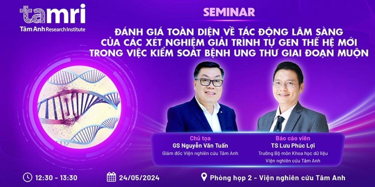 Hội Thảo “Đánh Giá Toàn Diện Về Tác Động Lâm Sàng Của Các Xét Nghiệm Giải Trình Tự Gen Thế Hệ Mới Trong Việc Kiểm Soát Bệnh Ung Thư Giai Đoạn Muộn”