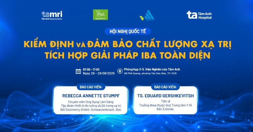 Hội nghị khoa học quốc tế: Kiểm định và đảm bảo chất lượng xạ trị – Tích hợp giải pháp IBA toàn diện
