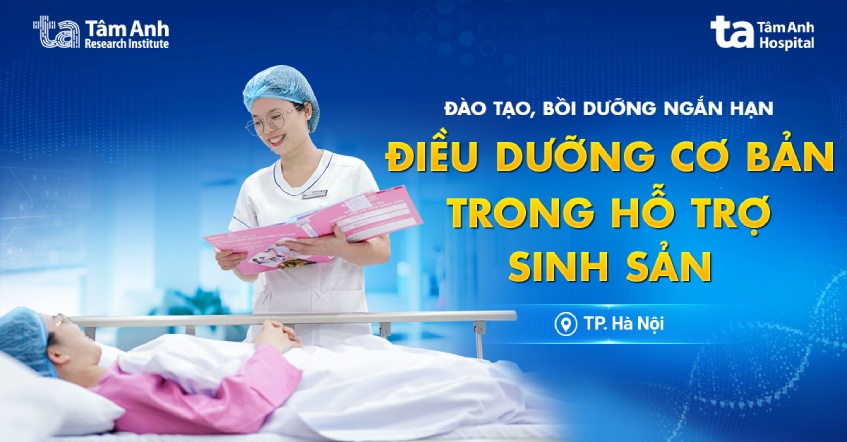 Đào tạo, bồi dưỡng ngắn hạn: Điều dưỡng cơ bản trong hỗ trợ sinh sản