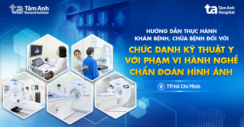 Khóa hướng dẫn thực hành khám bệnh, chữa bệnh chức danh kỹ thuật y với phạm vi hành nghề: Chẩn đoán hình ảnh