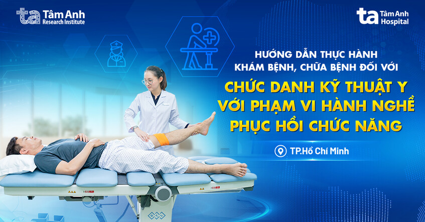 Khóa hướng dẫn thực hành khám bệnh, chữa bệnh chức danh kỹ thuật y với phạm vi hành nghề: Phục hồi chức năng