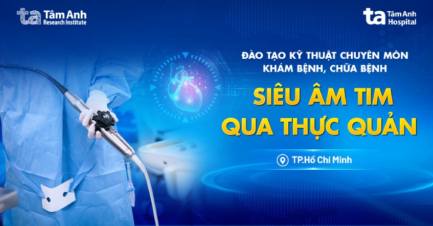 Khóa đào tạo kỹ thuật chuyên môn khám bệnh, chữa bệnh siêu âm tim qua thực quản