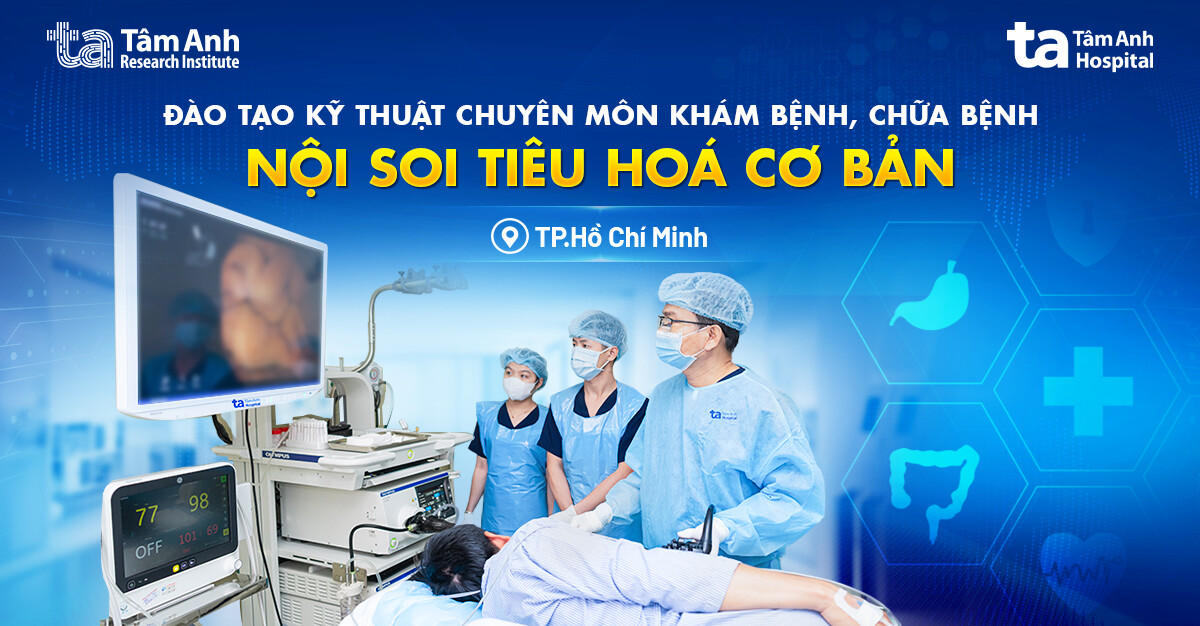 Khóa đào tạo kỹ thuật chuyên môn khám bệnh, chữa bệnh Nội soi tiêu hóa cơ bản