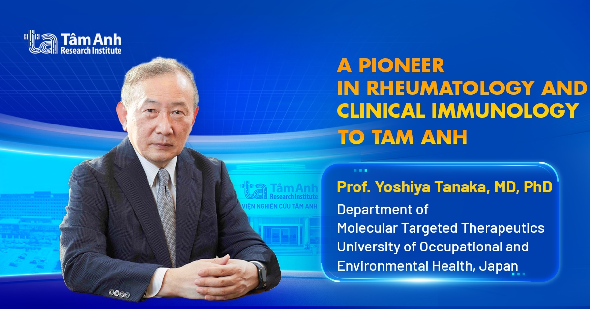Professor Yoshiya Tanaka: a pioneer in rheumatology and clinical immunology visiting Tam Anh Research Institute