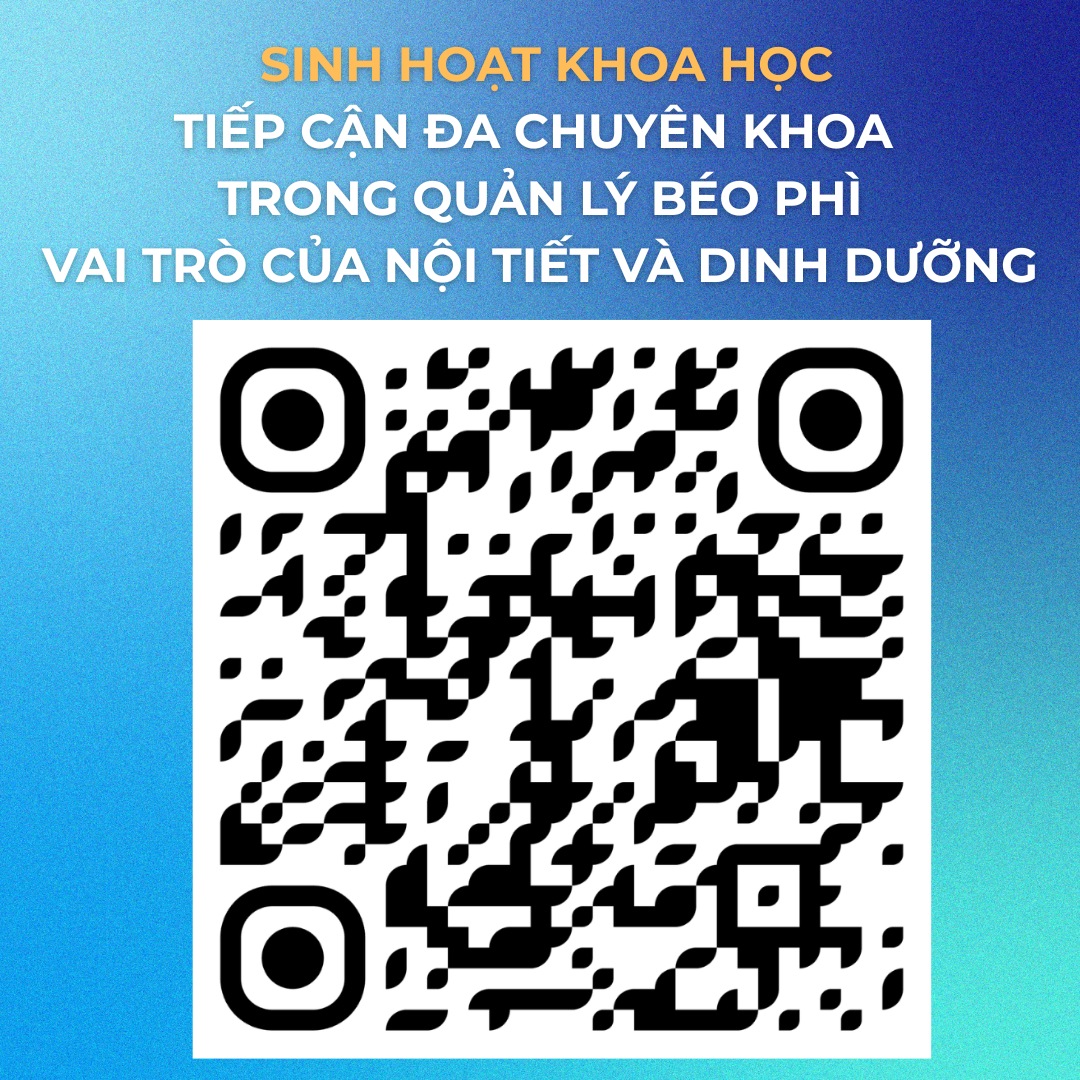 Tiếp cận đa chuyên khoa trong quản lý béo phì: Vai trò của nội tiết và dinh dưỡng QR