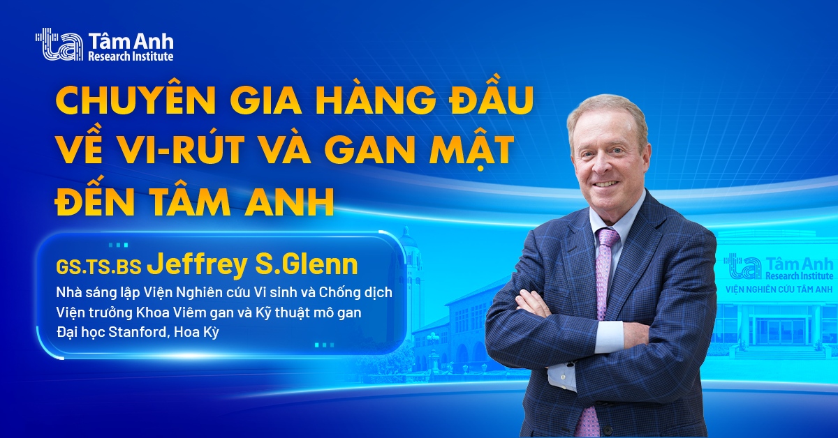 GS.TS.BS Jeffrey S. Glenn: Chuyên gia hàng đầu thế giới về vi-rút và gan mật đến tham dự hội nghị khoa học tại Tâm Anh