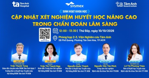 Sinh hoạt khoa học: Cập nhật xét nghiệm huyết học nâng cao trong chẩn đoán lâm sàng