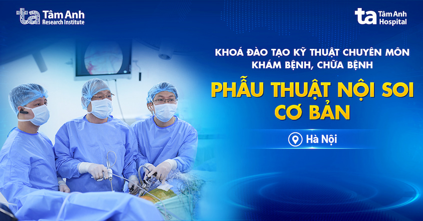 Khóa đào tạo kỹ thuật chuyên môn khám bệnh, chữa bệnh “Phẫu thuật nội soi cơ bản”